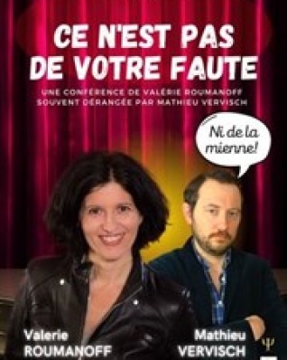 Valerie Roumanoff & Mathieu Vervisch dans Ce n&rsquo;est pas de votre faute